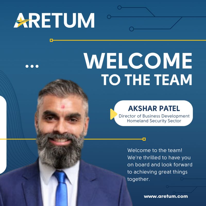 Aretum welcome announcement for Akshar Patel, Director of Business Development for the Homeland Security Sector.